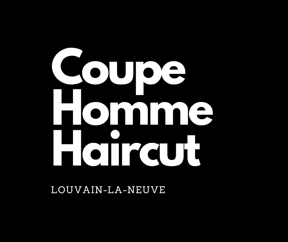 Coupe Cheveux - Haircut - Louvain-la-Neuve Nono